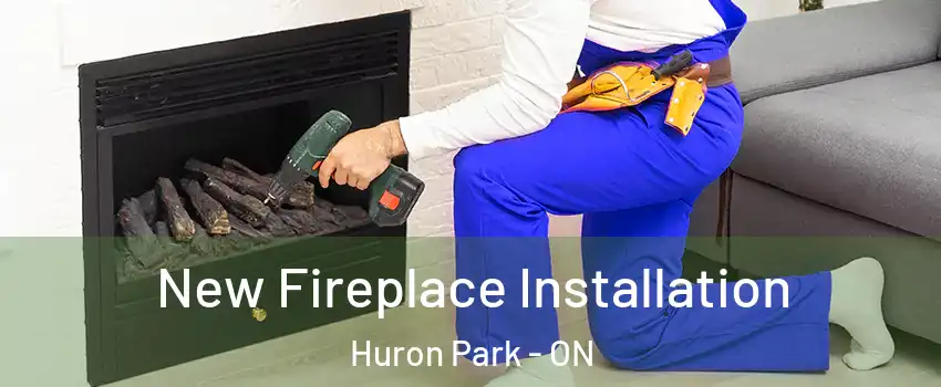 New Fireplace Installation Huron Park - ON