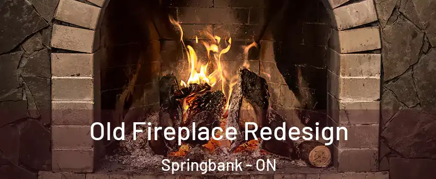  Old Fireplace Redesign Springbank - ON