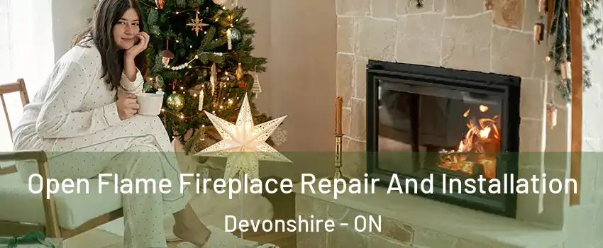  Open Flame Fireplace Repair And Installation Devonshire - ON