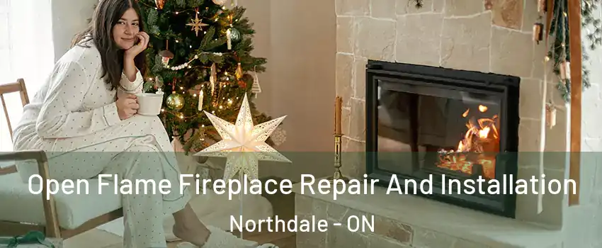  Open Flame Fireplace Repair And Installation Northdale - ON