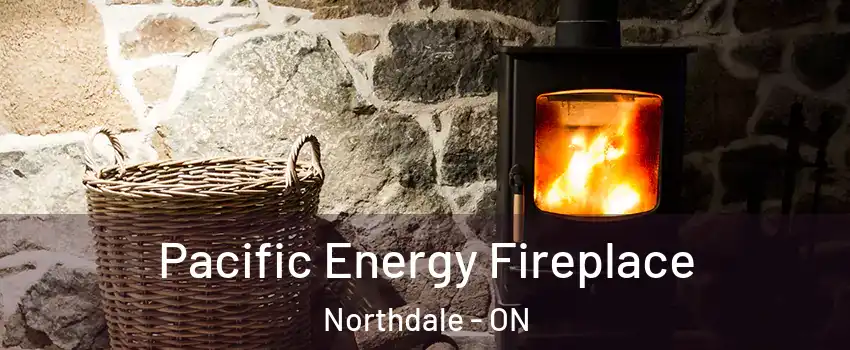  Pacific Energy Fireplace Northdale - ON