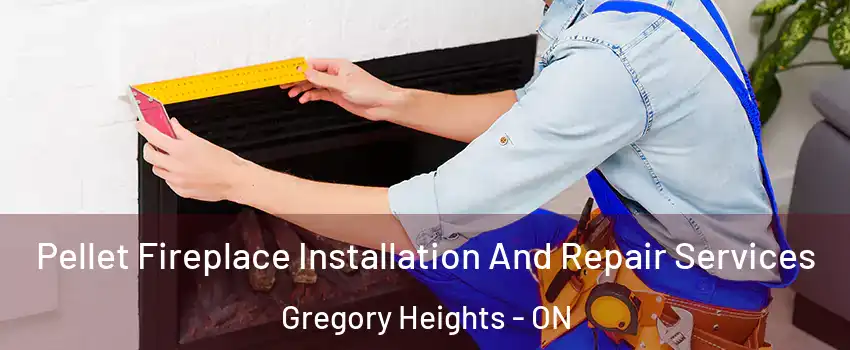  Pellet Fireplace Installation And Repair Services Gregory Heights - ON