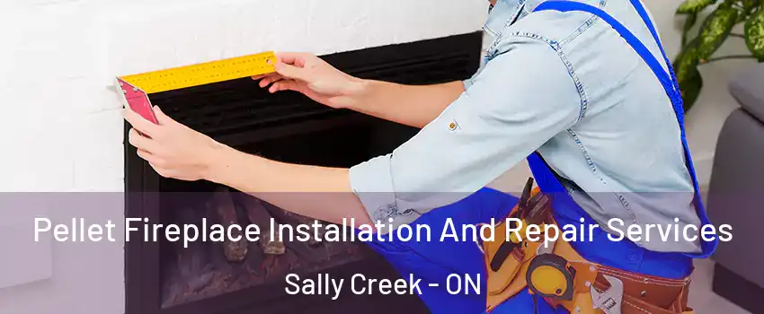  Pellet Fireplace Installation And Repair Services Sally Creek - ON