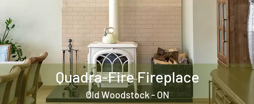 Quadra-Fire Fireplace Old Woodstock - ON