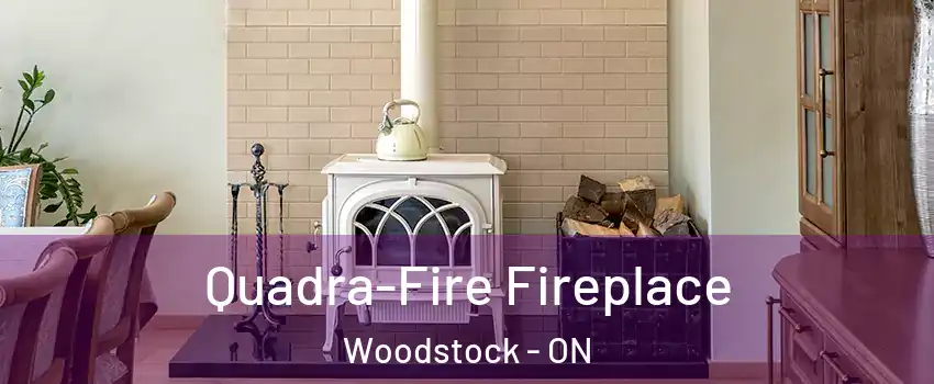  Quadra-Fire Fireplace Woodstock - ON