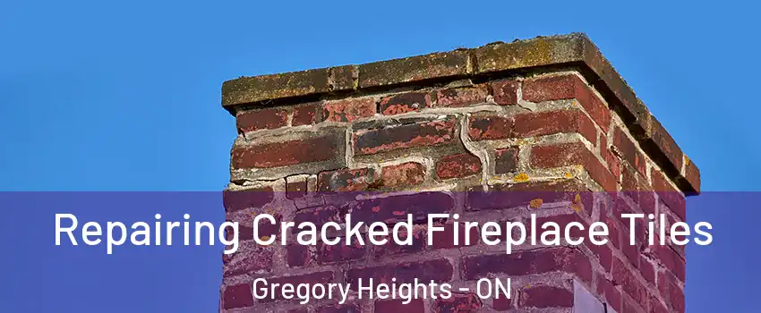  Repairing Cracked Fireplace Tiles Gregory Heights - ON