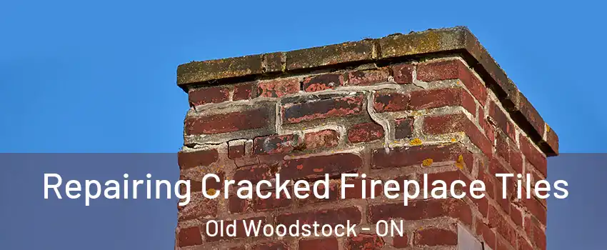  Repairing Cracked Fireplace Tiles Old Woodstock - ON