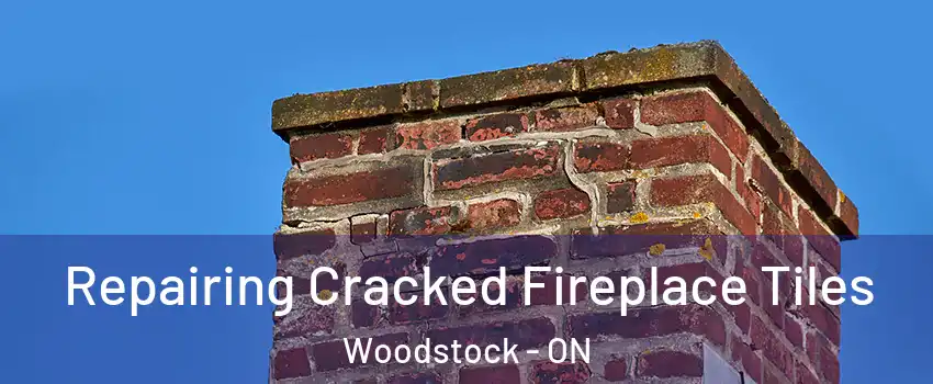  Repairing Cracked Fireplace Tiles Woodstock - ON