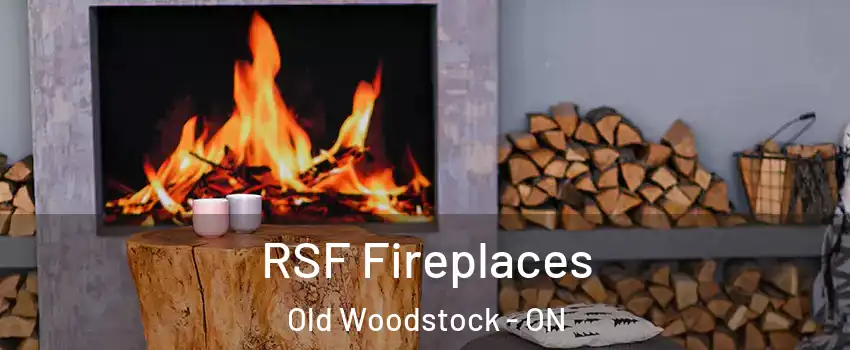  RSF Fireplaces Old Woodstock - ON