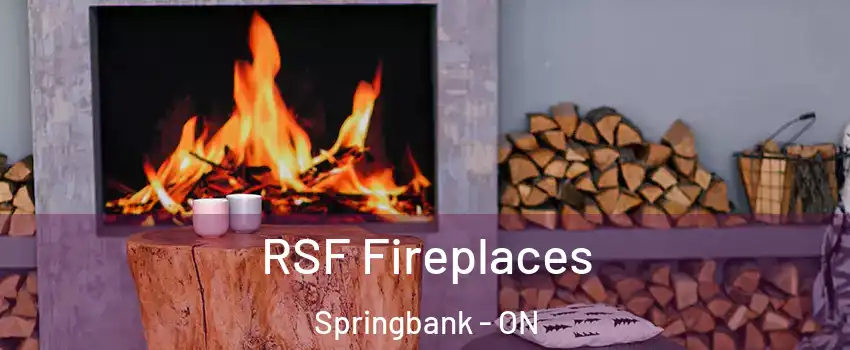  RSF Fireplaces Springbank - ON