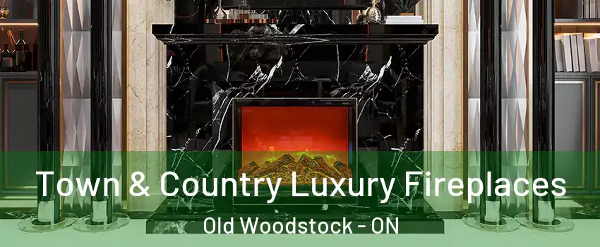  Town & Country Luxury Fireplaces Old Woodstock - ON