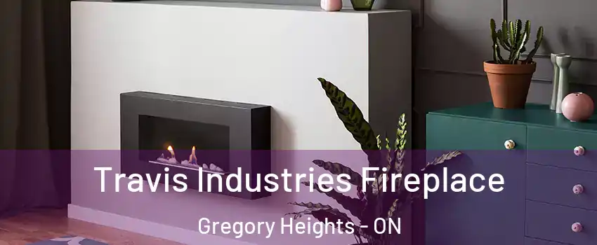 Travis Industries Fireplace Gregory Heights - ON