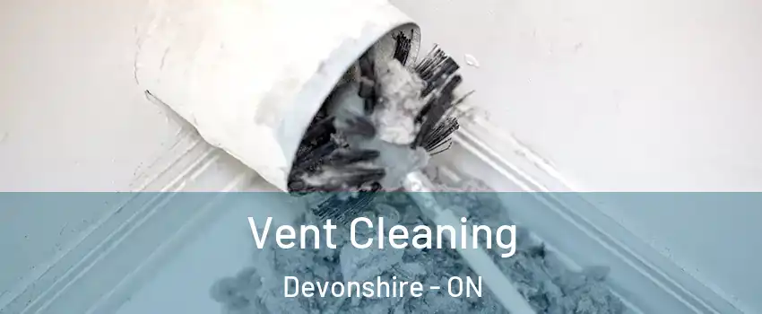  Vent Cleaning Devonshire - ON