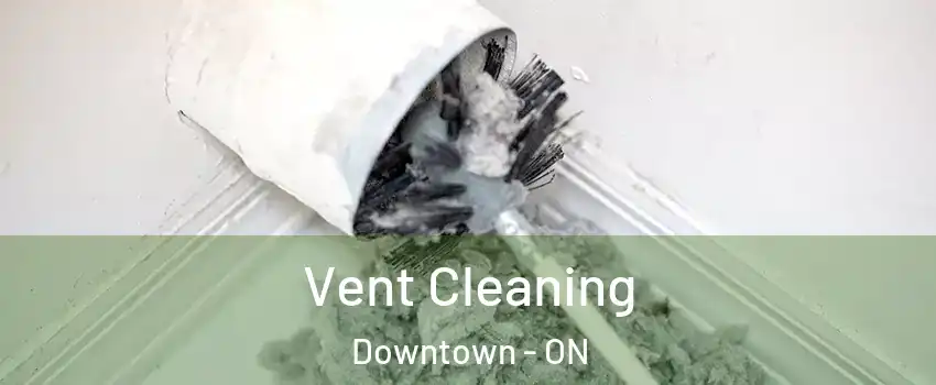  Vent Cleaning Downtown - ON
