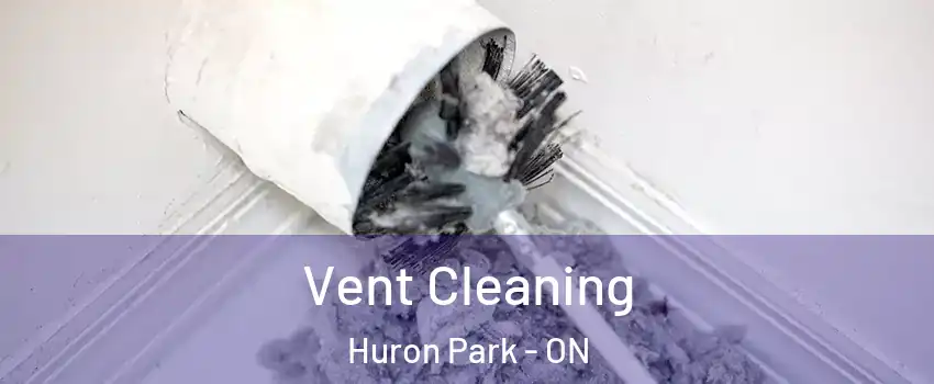  Vent Cleaning Huron Park - ON
