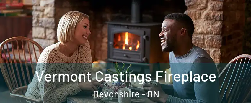  Vermont Castings Fireplace Devonshire - ON