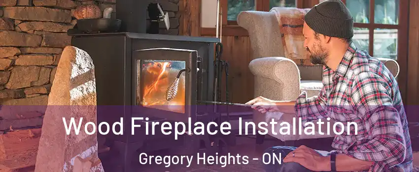  Wood Fireplace Installation Gregory Heights - ON