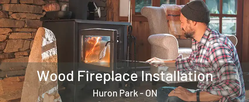  Wood Fireplace Installation Huron Park - ON