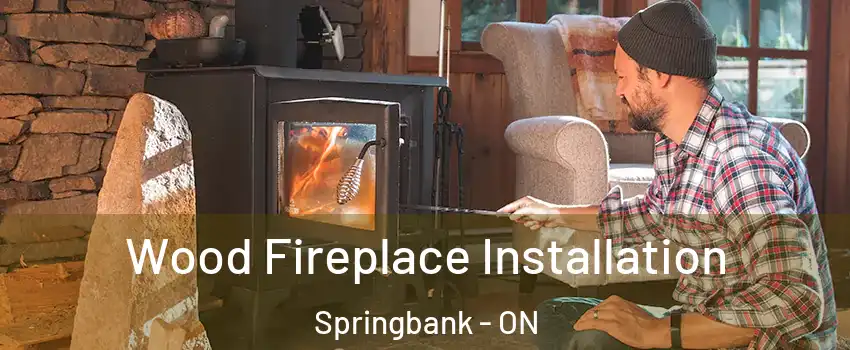  Wood Fireplace Installation Springbank - ON