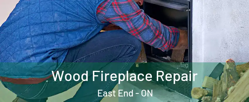  Wood Fireplace Repair East End - ON