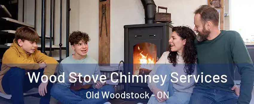  Wood Stove Chimney Services Old Woodstock - ON