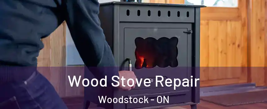  Wood Stove Repair Woodstock - ON